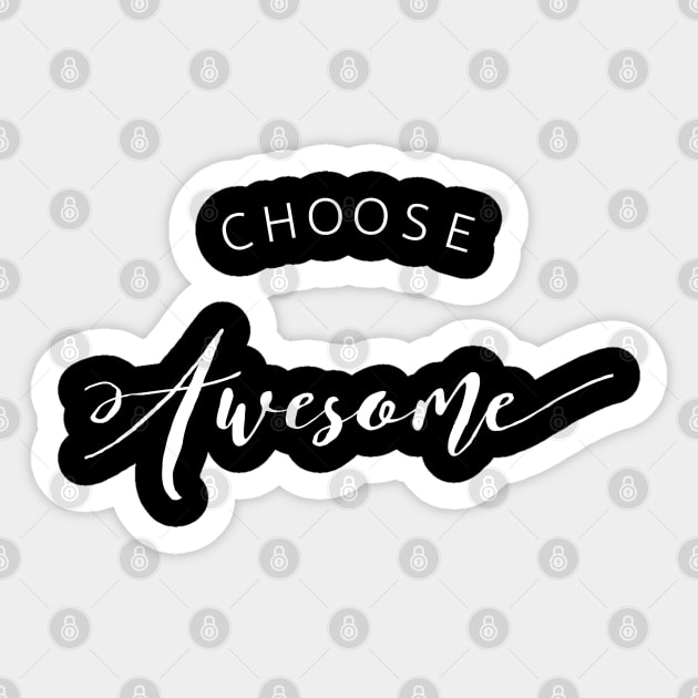 Choose Awesome Sticker by GrayDaiser